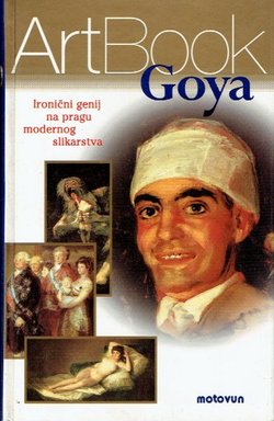 Goya. Ironični genij na pragu modernog slikarstva