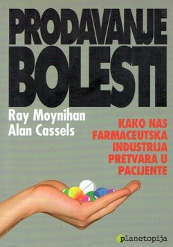 Prodavanje bolesti. Kako nas farmaceutska industrija pretvara u pacijente