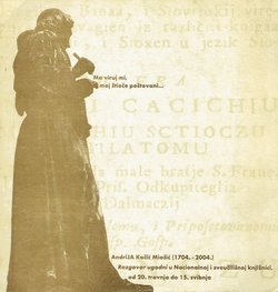 Ma viruj mi, moj štioče poštovani...Andrija Kačić Miošić (1704.-2004.). Razgovor ugodni