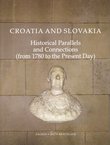 Croatia and Slovakia. Historical Parallels and Connections (from 1780 to the Present Day)