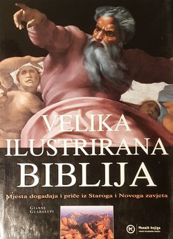 Velika ilustrirana Biblija. Mjesta događaja i priče iz Staroga i Novoga zavjeta