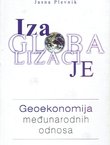 Iza globalizacije. Geoekonomija međunarodnih odnosa