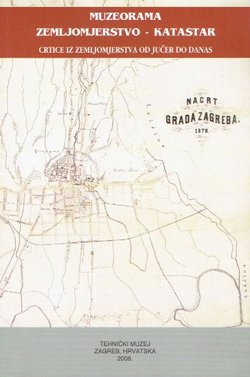 Muzeorama. Zemljomjerstvo - katastar. Crtice iz zemljomjerstva od jučer do danas