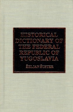Historical Dictionary of the Federal Republic of Yugoslavia