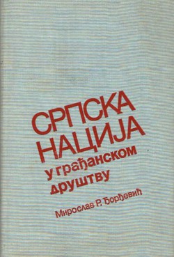 Srpska nacija u građanskom društvu (Od kraja XVIII do početka XX veka)
