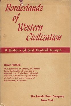 Borderlands of Western Civilization. A History of East Central Europe