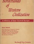 Borderlands of Western Civilization. A History of East Central Europe