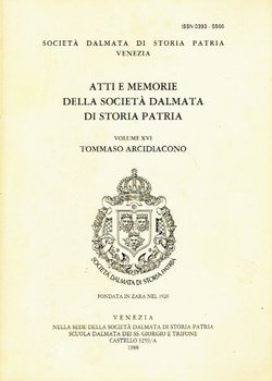 Atti e memorie della Societa Dalmata di storia patria XVI/1988. Tommaso Arcidiakono e la storia medioevale di Spalato