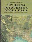 Povijesna topografija otoka Krka. Slika vremena u zrcalu starih karata