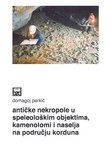 Antičke nekropole u speleološkim objektima, kamenolomi i naselja na području Korduna