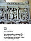 Cum esset persecutio: Dioklecijanovo doba na području između Akvileje i Dunavskog limesa u mučeničkim legendama