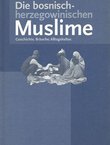 Die bosnisch-herzegowinischen Muslime. Geschichte. Bräuche. Alltagskultur