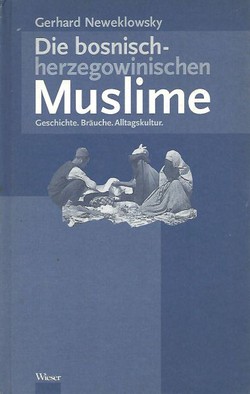 Die bosnisch-herzegowinischen Muslime. Geschichte. Bräuche. Alltagskultur