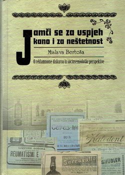 "Jamči se za uspjeh kano i za neštetnost" O reklamnom diskursu iz sociosemiološke perspektive