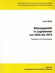 Bildungspolitik in Jugoslawien von 1945 bis 1974. Darstellung und Dokumentation