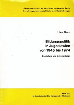 Bildungspolitik in Jugoslawien von 1945 bis 1974. Darstellung und Dokumentation
