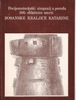 Povijesnoteološki simpozij u povodu 500. obljetnice smrti bosanske kraljice Katarine