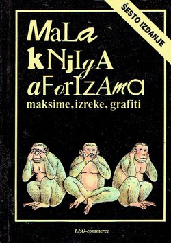 Mala knjiga aforizama. Maksime, izreke, grafiti (6.izd.)