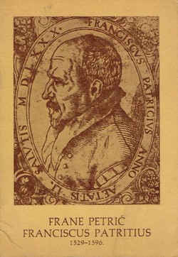 Frane Petrić / Franciscus Patritius 1529-1596.