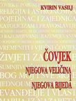 Čovjek. Njegova veličina i njegova bijeda