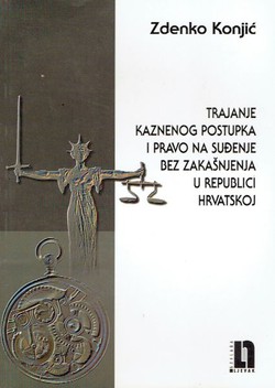 Trajanje kaznenog postupka i pravo na suđenje bez zakašnjenja u Republici Hrvatskoj