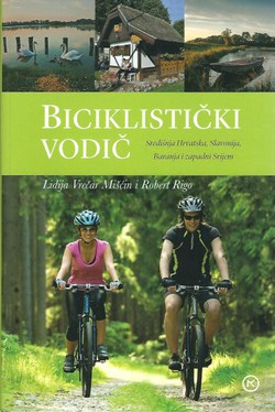 Biciklistički vodič. Središnja Hrvatska, Slavonija, Baranja i zapadni Srijem