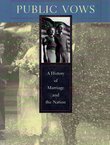 Public Vows. A History of Marriage and the Nation