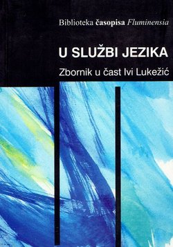 U službi jezika. Zbornik u čast Ivi Lukežić
