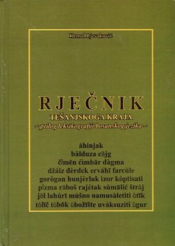 Rječnik tešanjskog kraja. Prilog leksikografiji bosanskog jezika