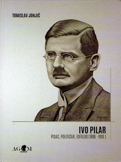 Ivo Pilar. Pisac, političar, ideolog (1898.-1918.)