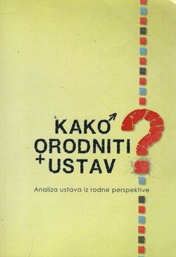 Kako oroditi ustav. Analiza ustava iz rodne perspektive