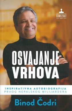Osvajanje vrhova. Inspirativna autobiografija prvog nepalskog milijardera