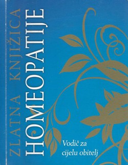 Zlatna knjižica homeopatije. Vodič za cijelu obitelj