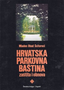 Hrvatska parkovna baština. Zaštita i obnova