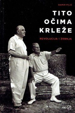Tito očima Krleže. Revolucija i zebnja