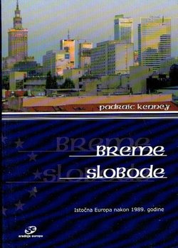 Breme slobode. Istočna Europa nakon 1989. godine