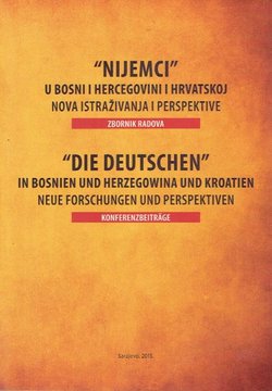 "Nijemci" u Bosni i Hercegovini i Hrvatskoj. Nova istraživanja i perspektive / Die Deutschen in Bosnien und Herzegowina und Kroatien. Neue Forschungen und Perspektiven