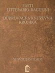 Fasti Litterario-Ragusini / Dubrovačka književna kronika