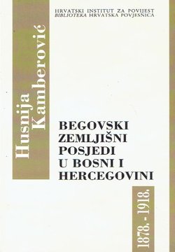 Begovski zemljišni posjedi u Bosni i Hercegovini 1878.-1918.