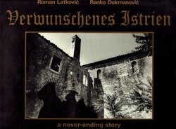 Verwunschenes Istrien. A Never-Ending Story