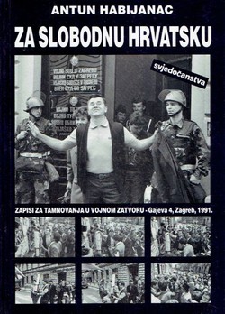 Za slobodnu Hrvatsku. Zapisi za tamnovanje u vojnom zatvoru - Gajeva 4, Zagreb, 1991