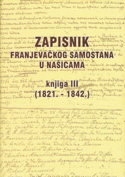Zapisnik Franjevačkog samostana u Našicama. Knjiga III. (1821.-1842.)