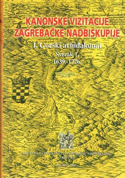 Kanonske vizitacije Zagrebačke nadbiskupije I. Gorski arhiđakonat. Svezak 1. 1639.-1726.