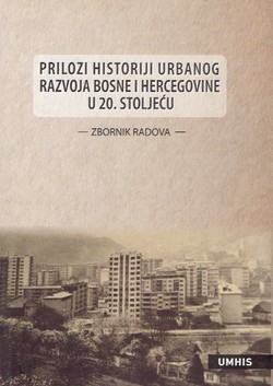 Prilozi historiji urbanog razvoja Bosne i Hercegovine u 20. stoljeću
