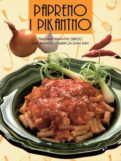 Papreno i pikantno. Najdraži pikantni obroci i aromatični odabiri za svaki dan