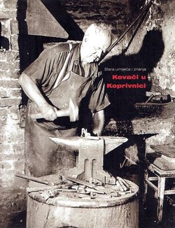 Kovači u Koprivnici. Stara umijeća i znanja