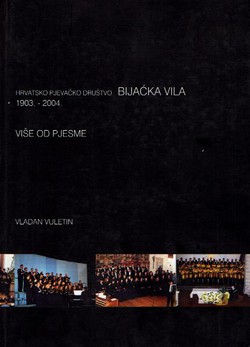 Hrvatsko pjevačko društvo Bijaćka vila 1903.-2004. Više od pjesme