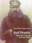 Jozef Pilsudski. Vojskovođa i državnik nezavisne Poljske