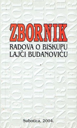 Zbornik radova o biskupu Lajči Budanoviću