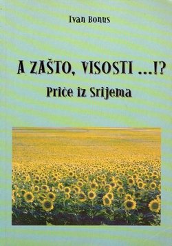 A zašto, visosti...!? Priče iz Srijema